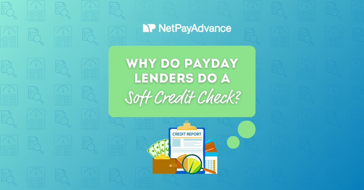 Do Payday Lenders Report To Credit Bureaus Do Payday Lenders Do a Soft Credit Check? | Net Pay Advance