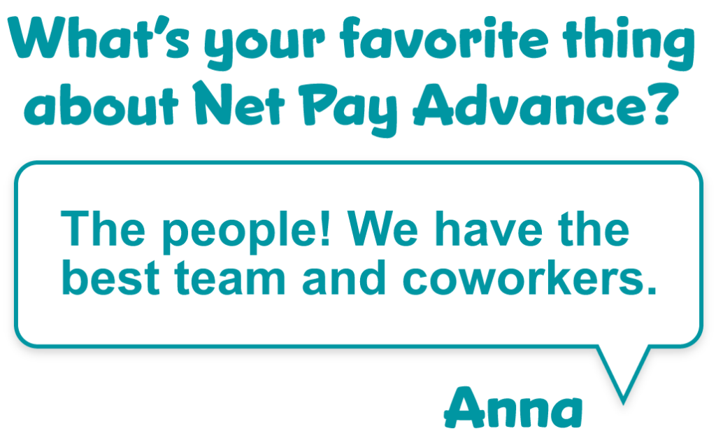 Question that asks "What's your favorite thing about Net Pay Advance?" with a quote from Anna Thakur saying "The people! We have the best team and coworkers."