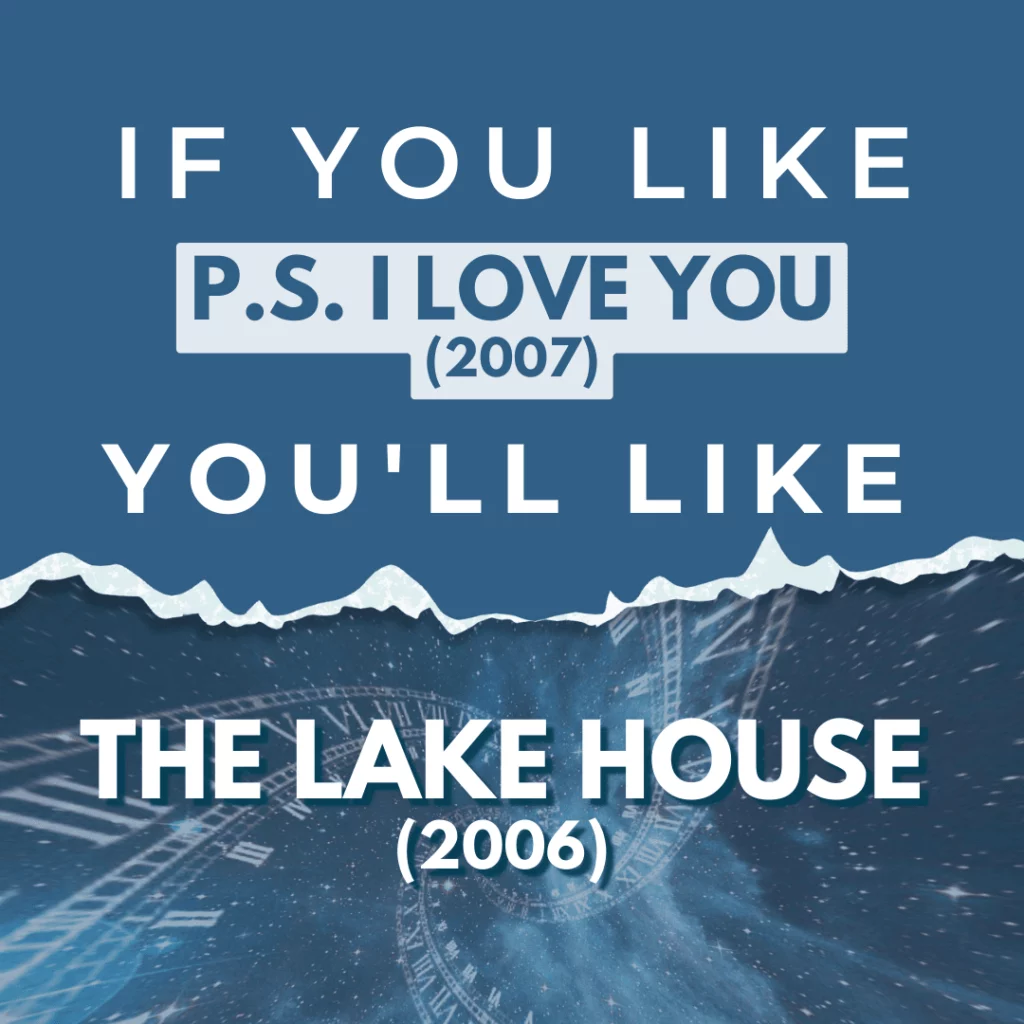 If you like ps I love you you'll like the lake house