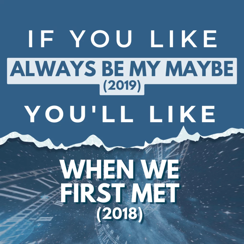 If you like Always be my maybe you'll like When we fist met