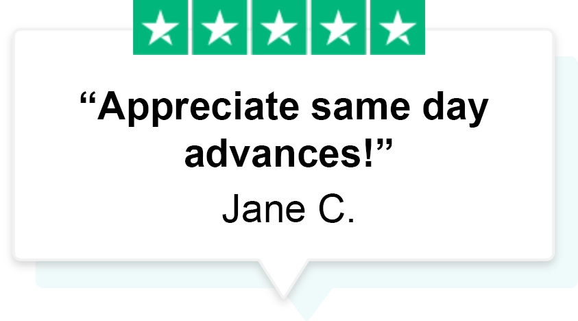 Trustpilot review that says appreciate same day advances! by jane c