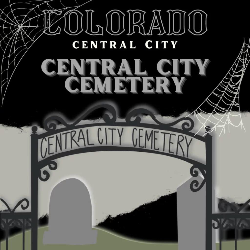 The bleak entrance to a cemetery. The gate says “Central City Cemetery”. It’s a drawing of the most haunted place in Colorado.