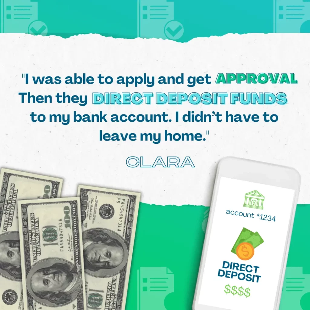 Customer review from Clara – text says “I was able to apply [and] get approval. [Then] they direct deposit funds to my bank account. I didn’t have to leave my home.”