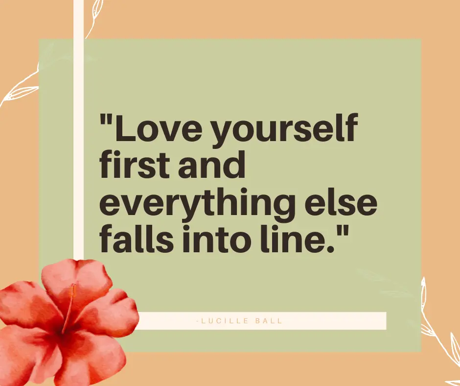 Self-care quote from Lucille Ball about loving yourself.