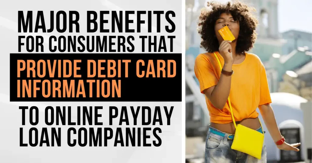 Major Benefits for Consumers that provide debit card information to online payday loan companies