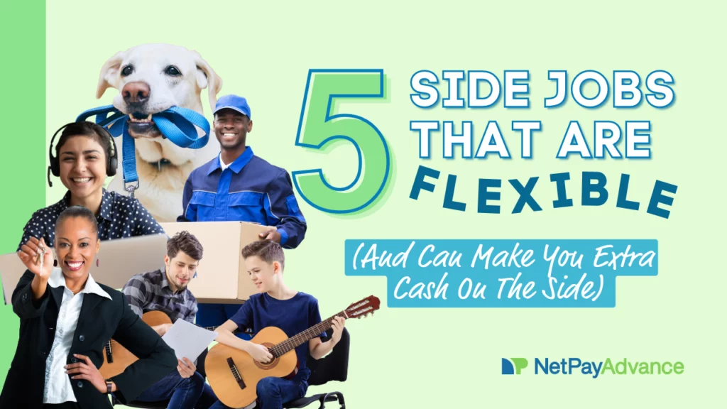 Blue-green graphic showing different people doing various things such as teaching someone to play the guitar, holding up a key, carrying a box, and smiling with headphones on while on a laptop. Also shows dog carrying a leash in its mouth. Text says: five side jobs that are flexible and can make you extra cash on the side