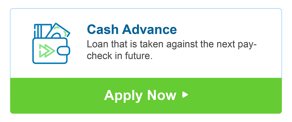 White background bears text that explains cash advance as loan that is taken against the next paycheck in future. The lower part of the graphic includes a green panel with the words ‘apply now’. A small graphic on the left shows a wallet with a currency bill and bank card with swipe strip popping out of it.