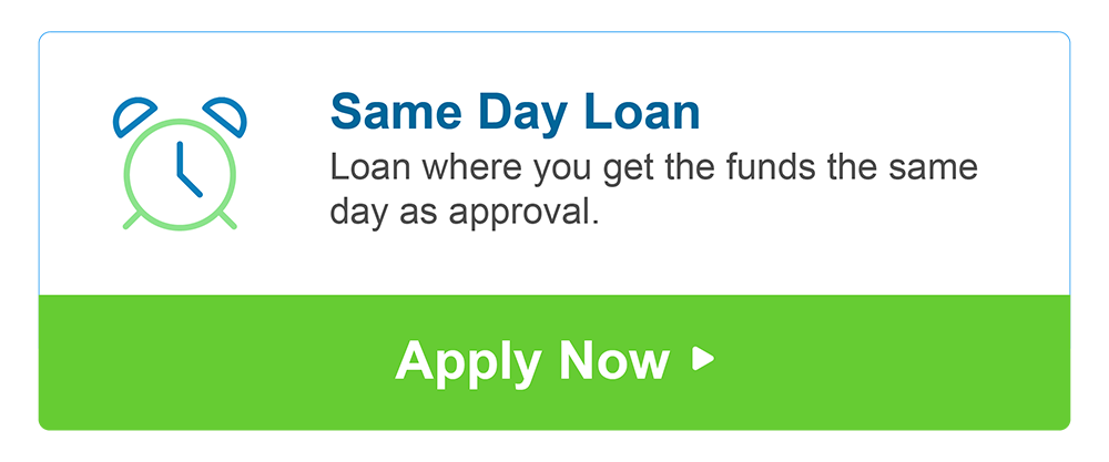 White background bears text that explains same day loan as loan where you get funds the same day as approval. The lower part of the graphic includes a green panel with the words ‘apply now’. A small graphic on the left shows a clock with hands set at 5 o’clock.