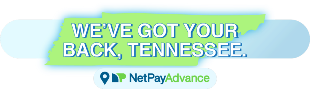State of Tennessee in green with text over the top that says "We've got your back, Tennessee". Below the image of the state is the Net Pay Advance logo with a location marker next to it