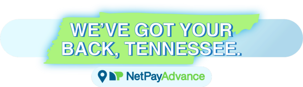 State of Tennessee in green with text over the top that says "We've got your back, Tennessee". Below the image of the state is the Net Pay Advance logo with a location marker next to it