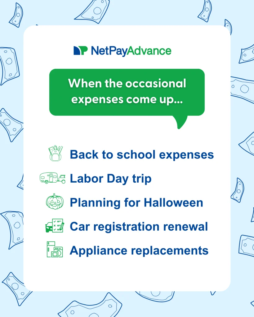 Net Pay Advance graphic with a green speech bubble reading 'When the occasional expenses come up...' followed by a list: Back to school expenses, Labor Day trip, Planning for Halloween, Car registration renewal, and Appliance replacements. Each item has a small green icon next to it. Background features floating money illustrations.