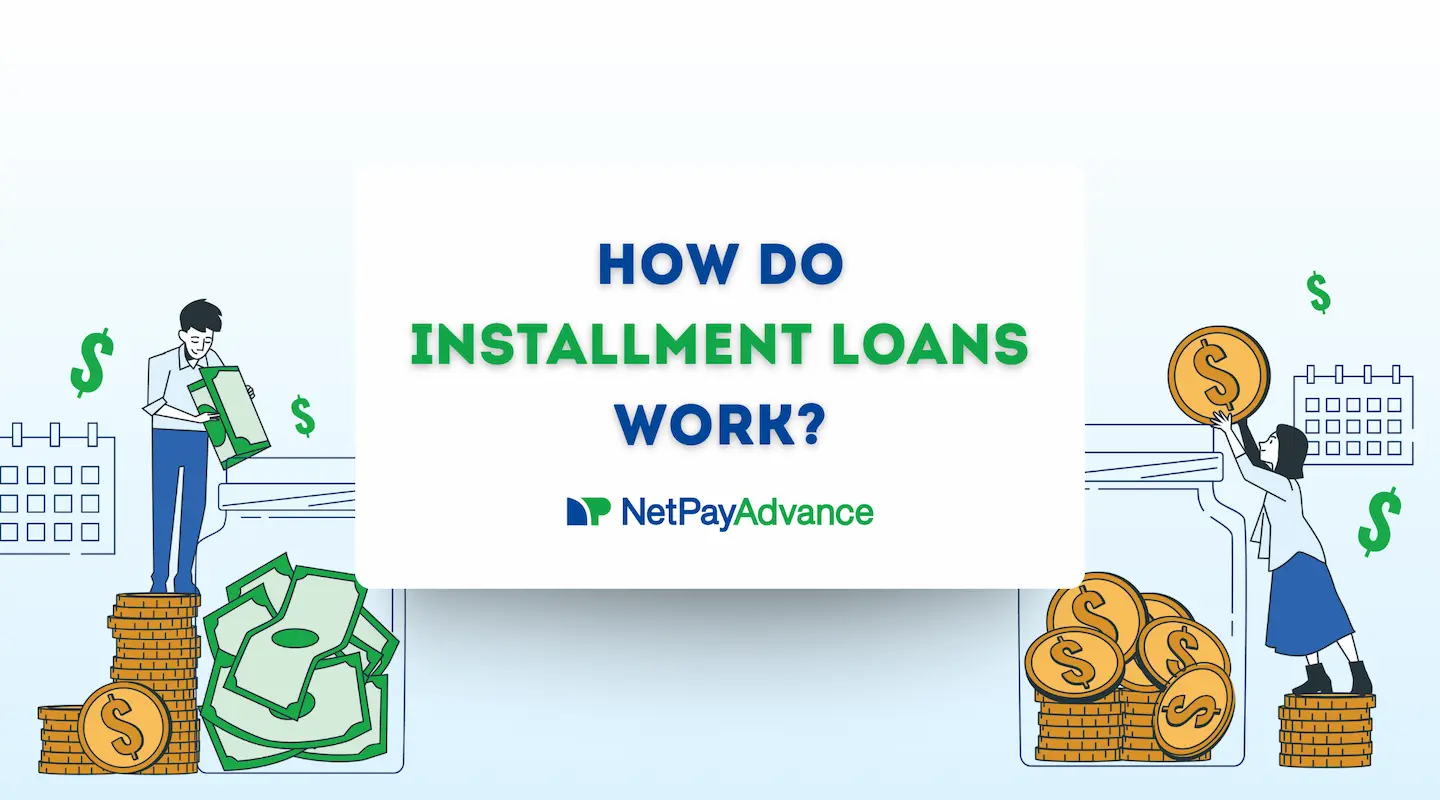 How Do Installment Loans Work? | Net Pay Advance