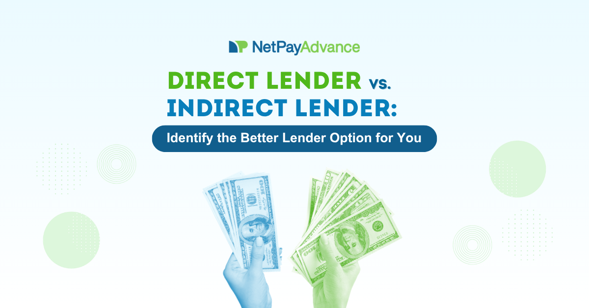 Net Pay Advance blog header graphic with title 'Direct Lender vs. Indirect Lender: Identify the Better Lender Option for You,' featuring two hands holding cash, one tinted blue and one tinted green.