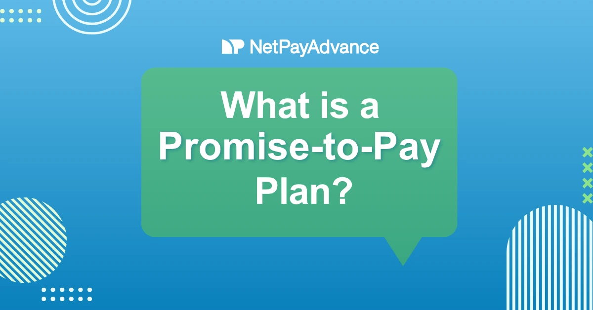 Net Pay Advance speech bubble graphic asking "What is a Promise-to-Pay Plan?"