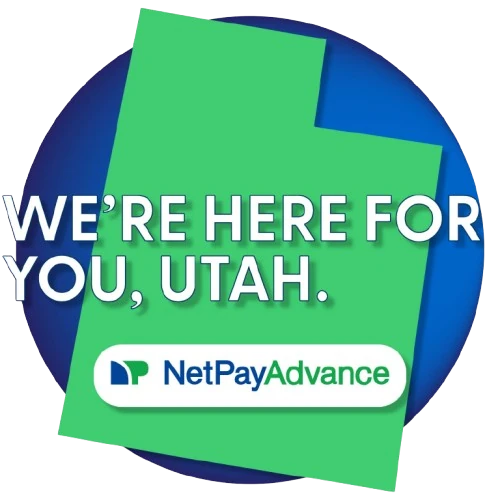 Green Utah state outline over a blue circle with the text "We're Here For You, Utah" and the Net Pay Advance logo